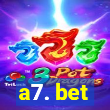 a7. bet